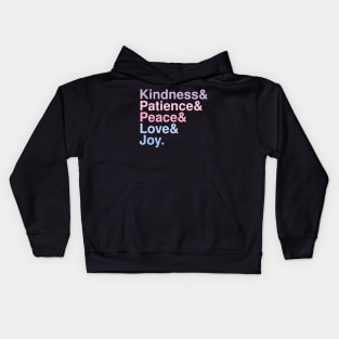 Kindness& Patience& Peace& Love& Joy. Kids Hoodie